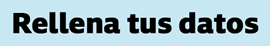 Rellena tus datos